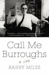 Call Me Burroughs: A Life - Barry Miles (ISBN: 9781455511938)