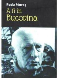 A fi în Bucovina (ISBN: 9786067520637)