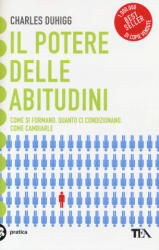 Il potere delle abitudini. Come si formano, quanto ci condizionano, come cambiarle - Charles Duhigg, M. Sartori (ISBN: 9788850236909)