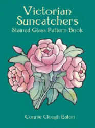 Victorian Suncatchers Stained Glass Pattern Book - Connie Clough Eaton (2001)