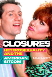 Closures - Heterosexuality and the American Sitcom - Grace E. Lavery (2024)