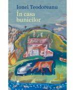 In casa bunicilor - Ionel Teodoreanu (ISBN: 9786306538102)