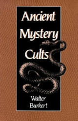 Ancient Mystery Cults - Walter Burkert (ISBN: 9780674033870)