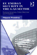 Eu Energy Security in the Gas Sector: Evolving Dynamics Policy Dilemmas and Prospects (ISBN: 9781409438045)