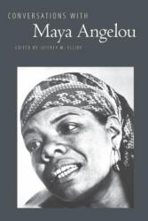 Conversations with Maya Angelou - Maya Angelou, Jeffery M. Elliot, Jeffrey M. Elliott (ISBN: 9780878053629)