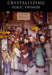 Crystallizing Public Opinion - Edward Bernays (ISBN: 9781684222360)