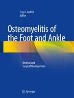 Osteomyelitis of the Foot and Ankle: Medical and Surgical Management (ISBN: 9783319189253)