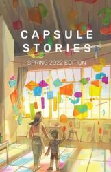 Capsule Stories Spring 2022 Edition: Into the Light (ISBN: 9781953958129)