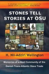 Stones Tell Stories at Osu: Memories of a Host Community of the Danish Transatlantic Slave Trade (ISBN: 9781894718158)