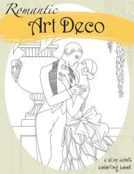 Romantic Art Deco: A Sexy Adult Coloring Book (ISBN: 9781887593731)