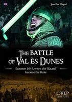 Battle of Val Es Dunes - Summer 1047 When the "BaTard" Became the Duke (ISBN: 9782815102995)