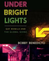 Under Bright Lights: Gay Manila and the Global Scene (ISBN: 9780816691081)