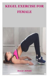 Kegel Exercise for Female - Isaac Jones (ISBN: 9781085968324)