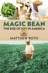 Magic Bean: The Rise of Soy in America (ISBN: 9780700626342)