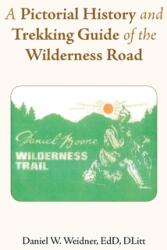 A Pictorial History and Trekking Guide of the Wilderness Road (ISBN: 9781662485466)