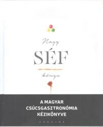 Nagy séf könyv /A magyar gasztronómia kézikönyve (ISBN: 9789631362664)