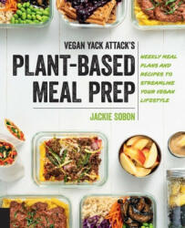 Vegan Yack Attack's Plant-Based Meal Prep: Weekly Meal Plans and Recipes to Streamline Your Vegan Lifestyle (ISBN: 9780760391549)