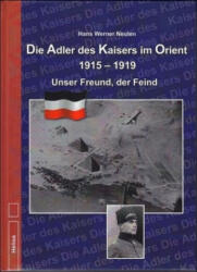 Die Adler des Kaisers im Orient 1915-1919 - Hans Werner Neulen (ISBN: 9783869331591)