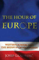 Hour of Europe - Josip Glaurdic (ISBN: 9780300166293)