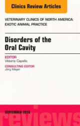 Disorders of the Oral Cavity, An Issue of Veterinary Clinics of North America: Exotic Animal Practice - Vittorio Capello (ISBN: 9780323462693)