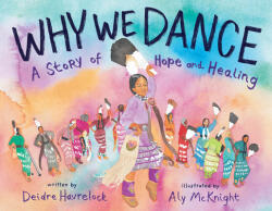 Why We Dance: A Story of Hope and Healing - Aly McKnight (ISBN: 9781419756672)