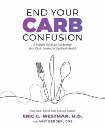 End Your Carb Confusion - Westman, Eric C. , Amy Berger (2020)
