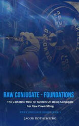 Raw Conjugate - Foundations: The Complete 'how To' System on Using Conjugate for Raw Powerlifting - Jacob Rothenberg (2017)