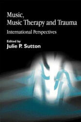 Music, Music Therapy and Trauma - Julie P Sutton (2002)