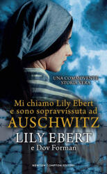 Mi chiamo Lily Ebert e sono sopravvissuta ad Auschwitz - Lily Ebert, Dov Forman (2024)