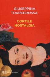 Cortile nostalgia - Giuseppina Torregrossa (2018)