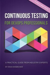 Continuous Testing for DevOps Professionals: A Practical Guide From Industry Experts - Eran Kinsbruner (ISBN: 9781727132175)