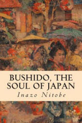 Bushido, the Soul of Japan - Inazo Nitobe (ISBN: 9781512324655)