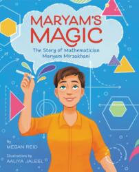 Maryam's Magic: The Story of Mathematician Maryam Mirzakhani - Aaliya Jaleel (ISBN: 9780062915962)
