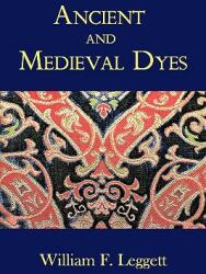 Ancient and Medieval Dyes (ISBN: 9781930585898)