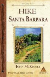 HIKE Santa Barbara: Best Day Hikes in the Canyons & Foothills Beach Hikes too! (ISBN: 9780934161794)