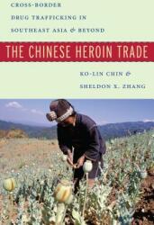 The Chinese Heroin Trade: Cross-Border Drug Trafficking in Southeast Asia and Beyond (ISBN: 9781479895403)