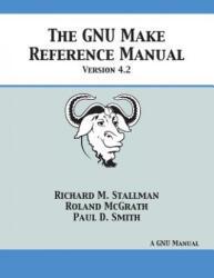 GNU Make Reference Manual - Richard M Stallman, Roland McGrath, Paul D Smith (ISBN: 9781680921557)
