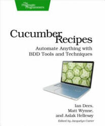 Cucumber Recipes - Ian Dees, Matt Wynne, Aslak Hellesoy (ISBN: 9781937785017)