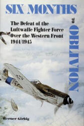 Six Months to Oblivion - Werner Girbig (ISBN: 9780887403484)