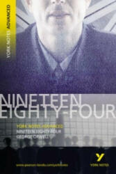 Nineteen Eighty Four: York Notes Advanced - George Orwell (2006)