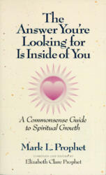 Answer You'Re Looking for is Inside of You - Mark L. Prophet, Elizabeth Clare Prophet, Elizabeth Clare Prophet (ISBN: 9780922729265)