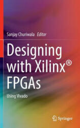 Designing with Xilinx (R) FPGAs - Sanjay Churiwala (ISBN: 9783319424378)