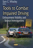 Tools to Combat Impaired Driving - Enforcement Visibility & Source Investigations (ISBN: 9781629485959)