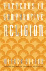 Patterns in Comparative Religion - Mircea Eliade (ISBN: 9780803267336)