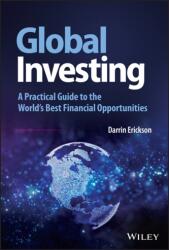 Global Investing - A Practical Guide to the World's Best Financial Opportunities (ISBN: 9781119856665)