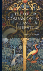 The Oxford Companion to Classsical Literature - PAUL HARVEY (ISBN: 9781019963487)