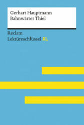 Bahnwärter Thiel von Gerhart Hauptmann: Lektüreschlüssel mit Inhaltsangabe, Interpretation, Prüfungsaufgaben mit Lösungen, Lernglossar. (Reclam Lektür - Mario Leis (ISBN: 9783150154564)