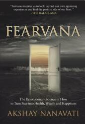 Fearvana: The Revolutionary Science of How to Turn Fear Into Health Wealth and Happiness (ISBN: 9781630476052)