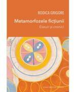 Metamorfozele fictiunii. Eseuri si cronici - Rodica Grigore (ISBN: 9786061722938)