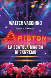 Ariston. La scatola magica di Sanremo - Walter Vacchino (2024)